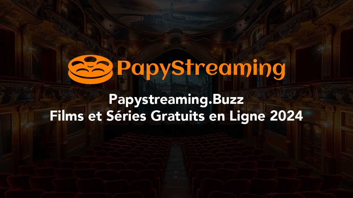 Papystreaming - Films et Séries Full HD Gratuits en Ligne 2024